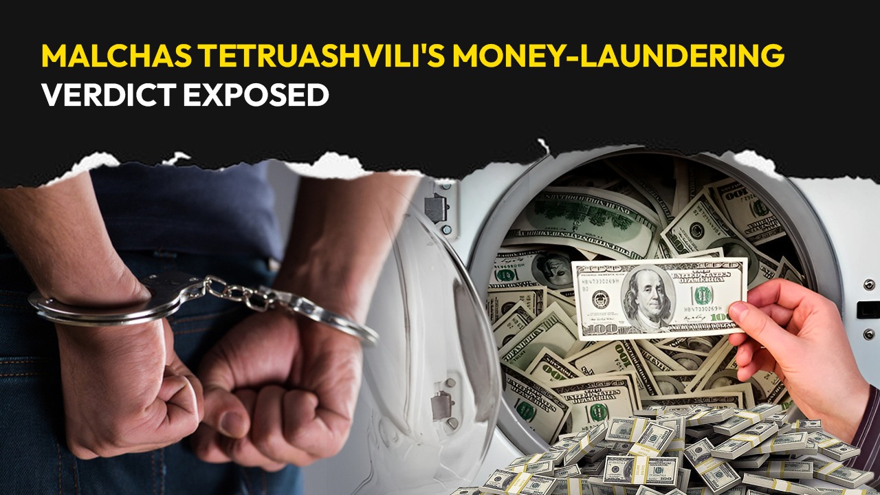 Malchas Tetruashvili's Money-Laundering Verdict Exposed 2023