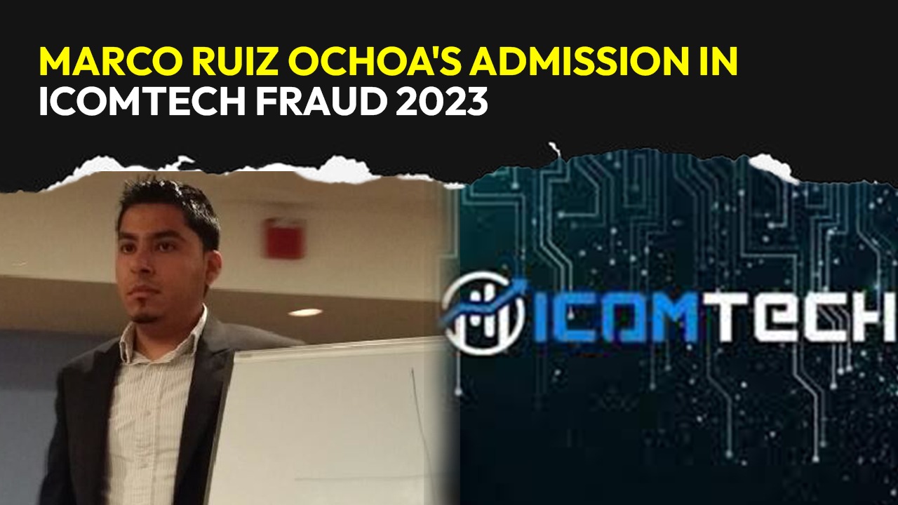 Marco Ruiz Ochoa's Admission in iComTech Fraud 2023