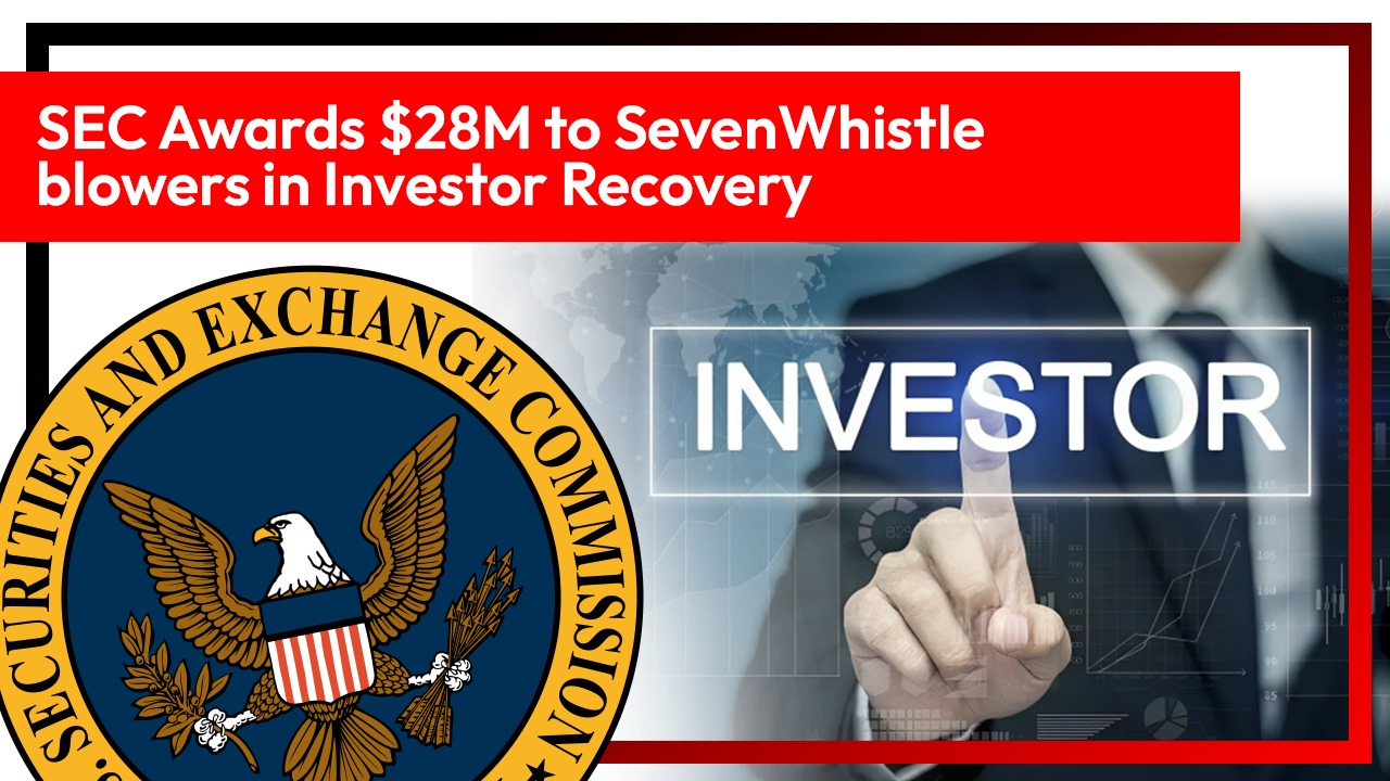 SEC Awards $28M to Seven Whistleblowers in Investor Recovery