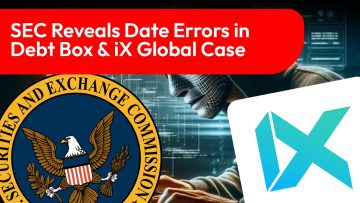 SEC Reveals Date Errors in Debt Box & iX Global