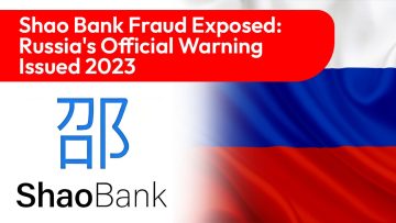 Shao Bank Fraud Exposed Russia’s Official Warning Issued 2023