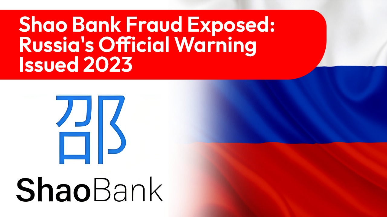Shao Bank Fraud Exposed: Russia's Official Warning Issued 2023