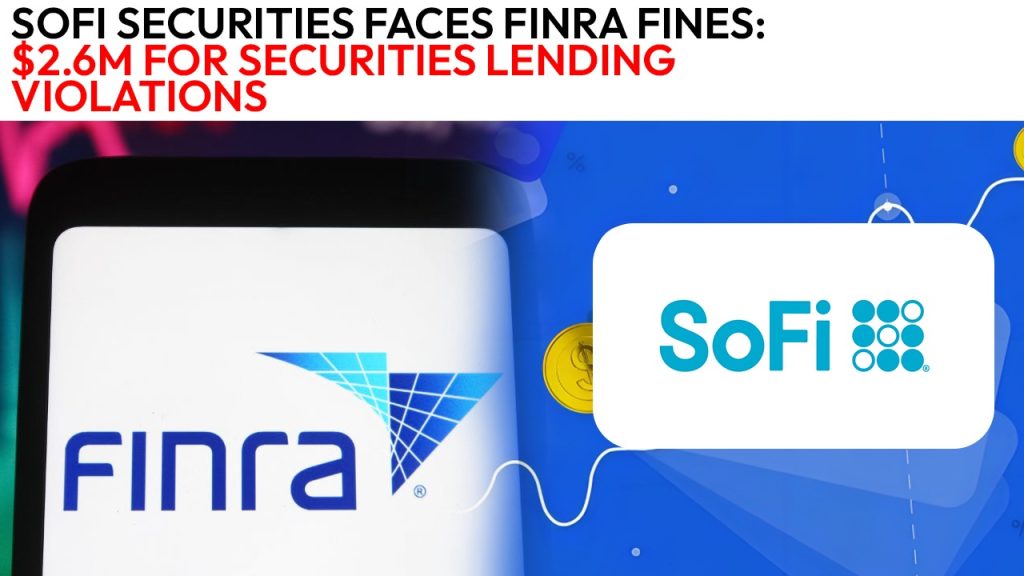SoFi Securities Faces FINRA Fines