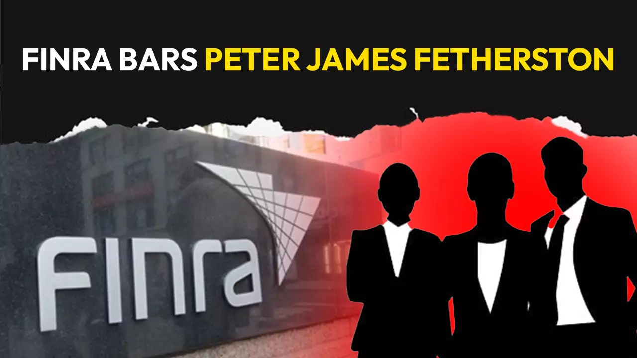 Peter James Fetherston: FINRA Examines Allegations of Fund Diversion